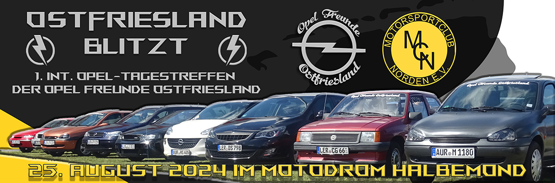 ↯OSTFRIESLAND BLITZT↯ 1. int. Opel-Tagestreffen der Opel Freunde Ostfriesland 25. August 2024 Im Motodrom Halbemond an der Nordsee